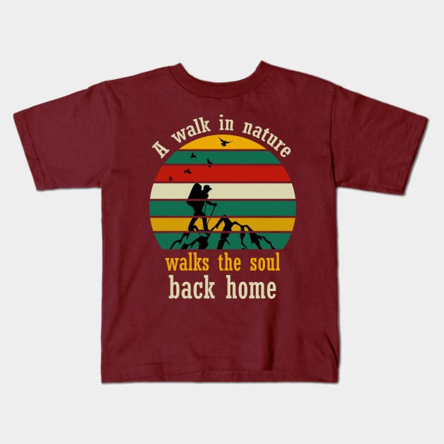 A walk in nature walks the soul back home Kids T-Shirt by vpdesigns